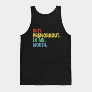 Spit Preworkout In My Mouth Tank Top